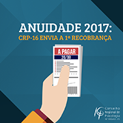 CRP-16 envia 1ª recobrança da anuidade de 2017 a profissionais e empresas