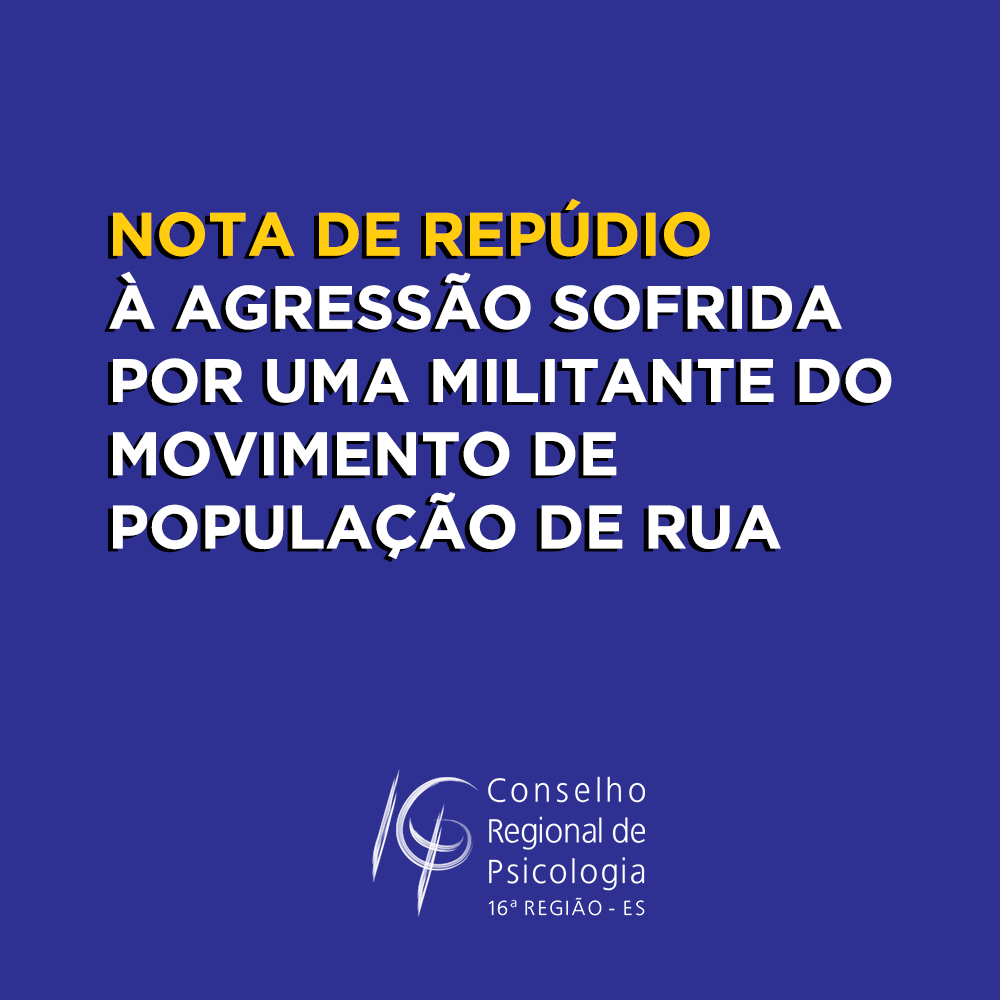 Confira o manifesto do CRP-16 repudiando a agressão sofrida por uma militante do Movimento de População de Rua