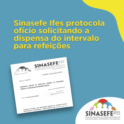 Sinasefe Ifes protocola ofício solicitando a dispensa do intervalo para refeições