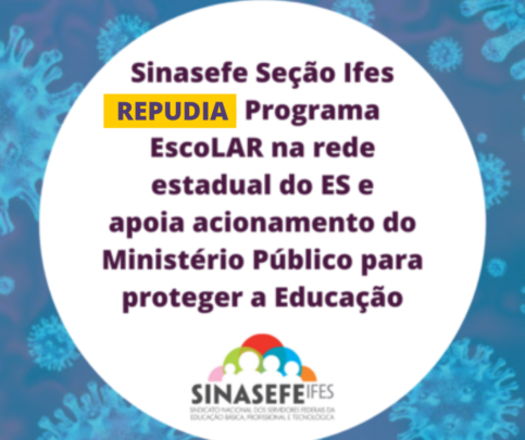 Sinasefe Seção Ifes repudia Programa EscoLAR na rede estadual do ES e apoia acionamento do Ministério Público para proteger a Educação