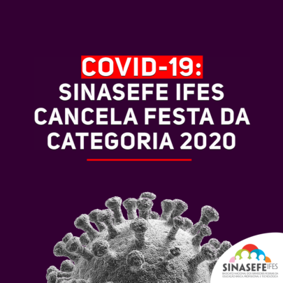 Covid-19: Sinasefe Ifes cancela festa da categoria 2020