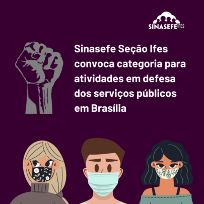Sinasefe-Ifes convoca categoria para atividades em defesa dos serviços públicos em Brasília