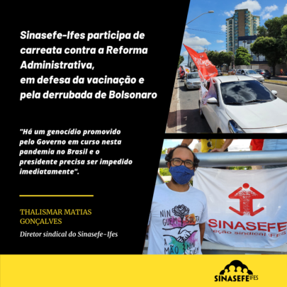 Sinasefe-Ifes participa de carreata contra a Reforma Administrativa, em defesa da vacinação e pela derrubada de Bolsonaro