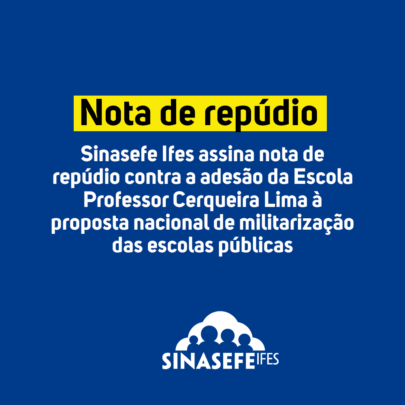 Sinasefe Ifes assina nota de repúdio contra a adesão da Escola Professor Cerqueira Lima à proposta nacional de militarização das escolas públicas