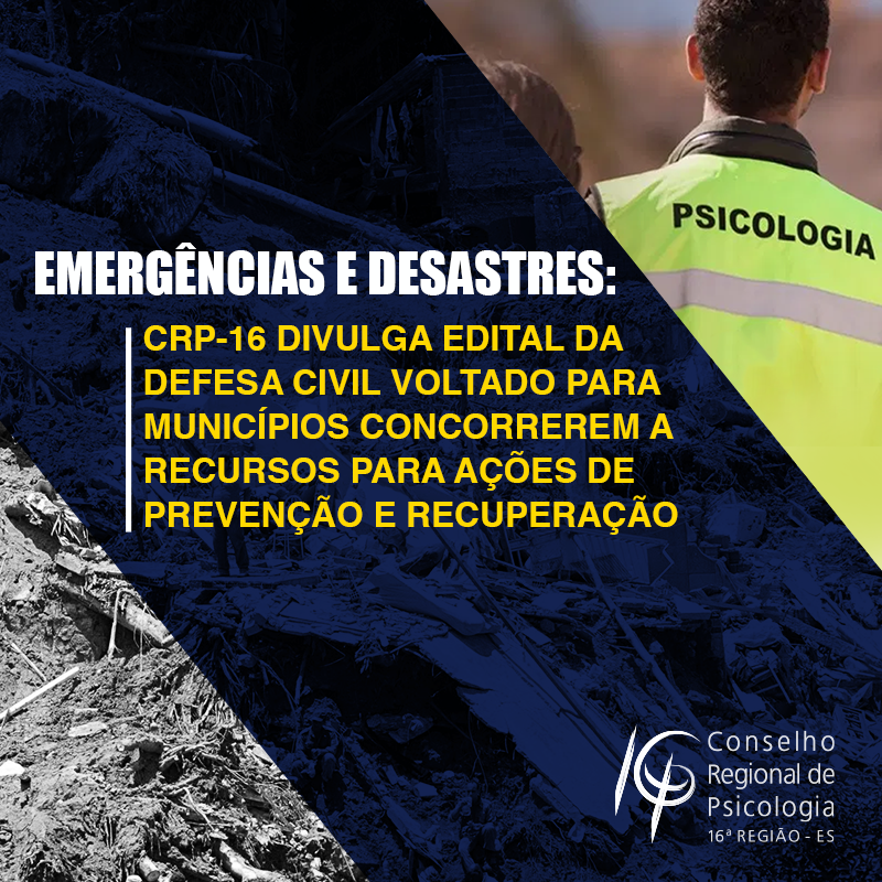 Emergências e Desastres: CRP-16 divulga chamamento da Defesa Civil Estadual voltado para municípios capixabas
